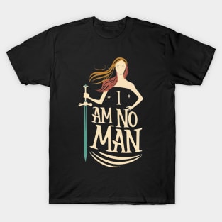 I am no man - Heroine - Typography - Fantasy T-Shirt